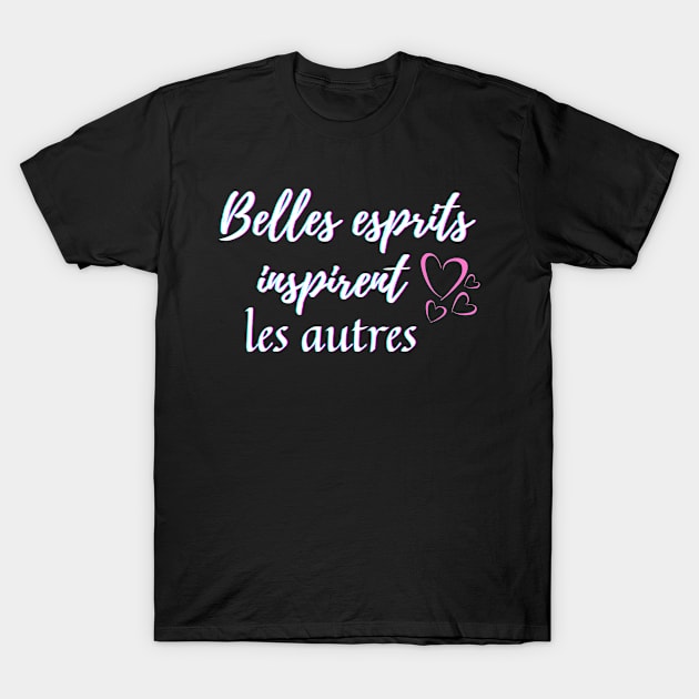 Beautiful mind inspire others - popular french quotes theme gifts (in white) T-Shirt by Rebellious Rose